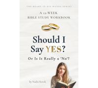 Should I Say YES? Or Is It Really a 'No'?: A 12-Week Bible Study Workbook for Young Christian Women (The Heart in His Hands)
