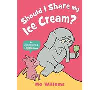 Should I Share My Ice Cream? (Elephant and Piggie)
