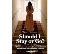 Should I Stay or Go?: How to Love or Leave a Dismissive Partner and Reclaim Your Emotional Freedom