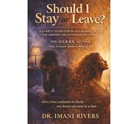 Should I Stay or Leave?: A Clarity Guide for Black Women Facing the Hardest Relationship Decision (The Clarity, Choice & Confidence Series for Black Women Navigating Marriage)