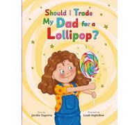 Should I Trade My Dad for a Lollipop?