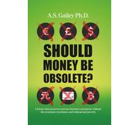 Should Money Be Obsolete?: A future that preserves private business enterprise without the economic recessions and widespread poverty