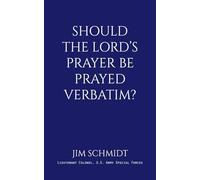 SHOULD THE LORD’S PRAYER BE PRAYED VERBATIM?