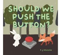 Should we push the button?: A children's book about imagination (Use your imagination book series.)