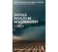 Should Wealth Be Redistributed?: A Debate (Little Debates about Big Questions)