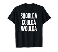 "Shoulda, Woulda, Coulda", Lamento la decepción Camiseta