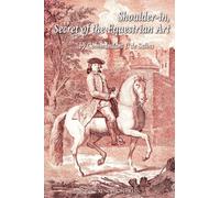 Shoulder-In, Secret of the Equestrian Art: Its Application to the Training of the Saddle Horse and the Jumper