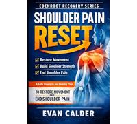 Shoulder Pain Reset: A Safe Strength and Mobility Plan to Restore Movement and End Shoulder Pain (Recovery Series)