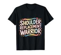 Shoulder Replacement Warrior Post Surgery Recovery - Camiseta