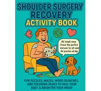 Shoulder Surgery Recovery Activity Book: Relaxing Puzzles, Games, and Mindful Activities for Comfort and Entertainment During Recovery