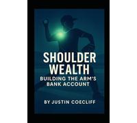 Shoulder Wealth: Building The Arm's Bank Account