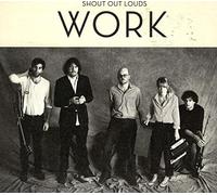 Shout Out Louds - Work [Import]