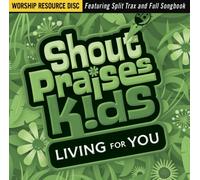 Shout Praises! Kids: Living for You: Worship Resource