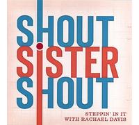Shout Sister Shout: Steppin' in It With Rachael Da