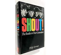 Shout!: The Beatles in Their Generation