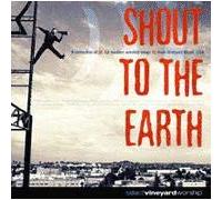 Shout to the Earth [Import anglais]