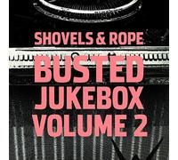 Shovels & Rope - Busted Jukebox Volume 2