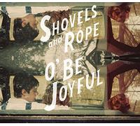 Shovels & Rope - O' Be Joyful