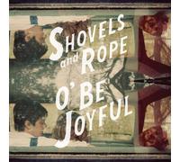 Shovels & Rope - O' Be Joyful By Shovels & Rope (2013-04-08)