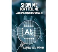 Show Me Don't Tell Me: Lessons From Defence AI