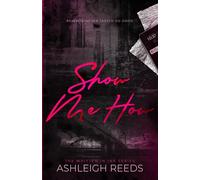 Show Me How: A Fake Dating Revenge Romance (Written In Ink, Book #1)