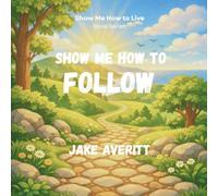 Show Me How to Follow (Show Me How to Live)