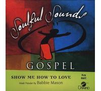 Show Me How To Love [Accompaniment/Performance Track]