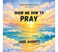 Show Me How to Pray (Show Me How to Live)