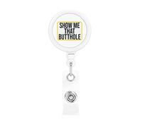 Show Me That Butthole Retractable Badge Holder Carrete Clip Id Card Holder forNurse Student Office Worker