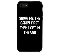Show Me The Candy First Then I Get in The Van Funny Apparel Carcasa para iPhone SE (2020) / 7/8