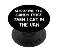 Show Me The Candy First Then I Get in The Van Funny Apparel PopSockets PopGrip Adhesivo