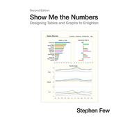 Show Me The Numbers: Designing Tables And Graphs To Enlighten