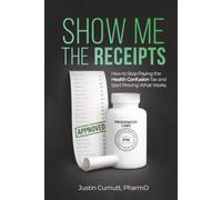 Show Me the Receipts: How to Stop Paying the Health Confusion Tax and Start Providing What Works