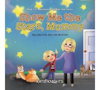 Show Me the Stars, Mummy: William Star and the Meteors (Adventures of William Star)