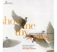 Show Me Thy Ways: Choral Music of Daniel E. Gawthrop
