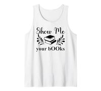 Show Me Your Books Smutty Book Lover Reading Smutt Bookish Camiseta sin Mangas