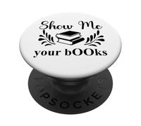 Show Me Your Books Smutty Book Lover Reading Smutt Bookish PopSockets PopGrip Adhesivo