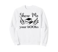 Show Me Your Books Smutty Book Lover Reading Smutt Bookish Sudadera