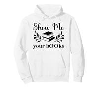 Show Me Your Books Smutty Book Lover Reading Smutt Bookish Sudadera con Capucha