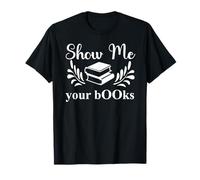Show Me Your Books Smutty Book Lovers Reading Smutt Bookish Camiseta