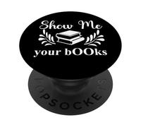 Show Me Your Books Smutty Book Lovers Reading Smutt Bookish PopSockets PopGrip Adhesivo