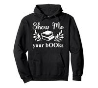 Show Me Your Books Smutty Book Lovers Reading Smutt Bookish Sudadera con Capucha