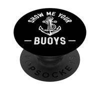 Show Me Your Boys Funny Boat Owners Adult Humor Sailor PopSockets PopGrip Adhesivo