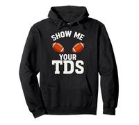 Show Me Your TDs Fantasy Football Fans Temporada de fútbol Sudadera con Capucha