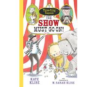 Show Must Go On!: Volume 1 (Three-Ring Rascals)