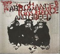 Show of Hands - Arrogance Ignorance And Greed