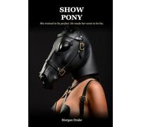 Show Pony: He trained champions. She was different. A Dark Pony Play Romance. (The Circuit Series)