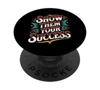 Show Them Your Success Actitud de motivación para moler |- PopSockets PopGrip Adhesivo
