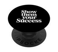 Show Them Your Success Actitud de motivación para moler ||- PopSockets PopGrip Adhesivo