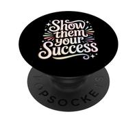 Show Them Your Success Grind Motivation Attitude |- PopSockets PopGrip Adhesivo